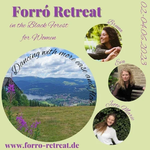 Forro Retreat in the Black forest for Women mit Bruna, Jett und Eva Dancing with more ease and flow www.forro-retreat.de Forró Veranstaltungen Stuttgart